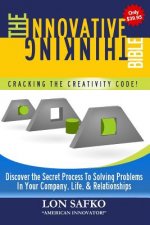 The Innovative Thinking Bible: Crack The Creativity Code!