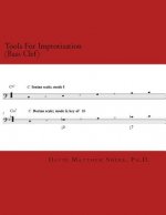 Tools For Improvisation (Bass Clef): A brief manual on the fundamental components of jazz theory