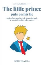 The little Prince puts on his tie: A tale of personal growth for getting back in touch with what really matters