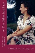 The Other Iron Lady: A Memoir by Two Daughters