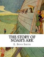 The Story of Noah's Ark: E. Boyd Smith