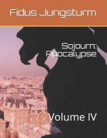 Sojourn: Apocalypse: Volume IV