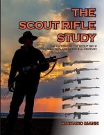 The Scout Rifle Study: The History of the Scout Rifle and its place in the 21st Century