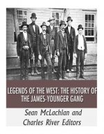 Legends of the West: The History of the James-Younger Gang