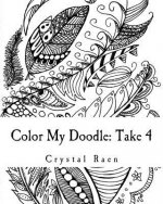 Color My Doodle: Take 4: An Adult Coloring Book