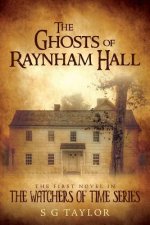 The Ghosts of Raynham Hall: The first novel in The Watchers of Time series