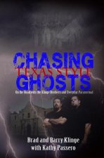 Chasing Ghosts Texas Style: On the Road with the Klinge Brothers and Everyday Paranormal