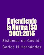 Entendiendo la Norma ISO 9001: 2015: Sistemas de Gesti?n