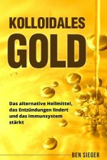 Kolloidales Gold: Das alternative Heilmittel, das Entzündungen lindert und das Immunsystem stärkt.