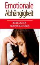 Emotionale Abhängigkeit: Befreie Dich Von Negativen Beziehungen