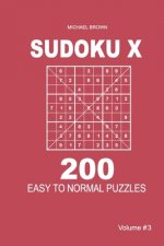 Sudoku X - 200 Easy to Normal Puzzles 9x9 (Volume 3)