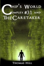 Chip's World: Complex #31 and The Caretaker