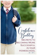 Confidence Building Secrets to Becoming More Successful in your Homeschool