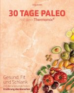 30 Tage Paleo mit dem Thermomix: Gesund, schlank und fit in 30 Tagen