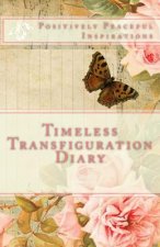 Timeless Transfiguration Diary