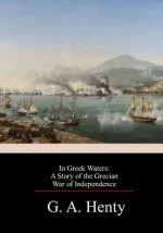 In Greek Waters: A Story of the Grecian War of Independence
