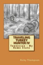 Traveling Turkey Hunter IV: Tennessee - My Home State