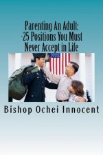 Parenting An Adult: 25 Positions You Should Never Accept In Life
