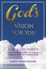 God's Vision For You: Rise & Go Forth