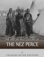 Native American Tribes: The History and Culture of the Nez Perce