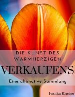 Die Kunst des warmherzigen Verkaufens: Eine Ultimative Sammlung