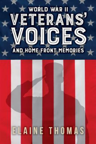 Veterans' Voices: and Home Front Memories