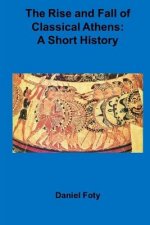 The Rise and Fall of Classical Athens: A Short History