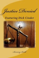 Justice Denied: Featuring Dick Cinder