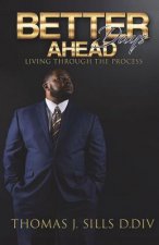 Better Days Ahead: Living Through The Process