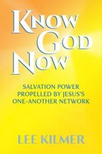 Know God Now: Salvation Power Propelled by Jesus's One-Another Network