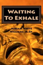 Waiting To Exhale: Facing Fear and Finding Joy - The New Normal