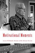 Motivational Moments: 52 Weeks of Inspiration and Motivation to Help You Become a Better...