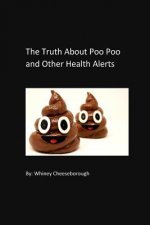 The Truth About Poo Poo: And Other Health Alerts