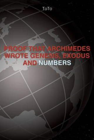 Proof that Archimedes wrote Genesis Exodus, and Numbers