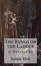 The Rungs on the Ladder: A Novella