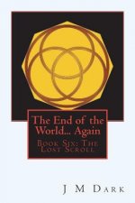 The End of the World... Again: Book Six: The Lost Scroll
