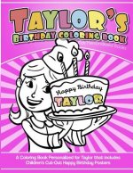 Taylor's Birthday Coloring Book Kids Personalized Books: A Coloring Book Personalized for Taylor that includes Children's Cut Out Happy Birthday Poste