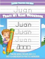 Juan Letter Tracing for Kids Trace my Name Workbook: Tracing Books for Kids ages 3 - 5 Pre-K & Kindergarten Practice Workbook