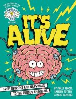 Brains On! Presents...It's Alive : From Neurons and Narwhals to the Fungus Among Us