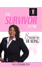 The Survivor In Me: 8 Steps to Healing