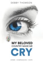 My Beloved Country Made Me Cry: Crime, Compassion, Hope
