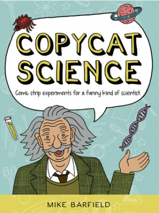 Copycat Science: Step Into the Shoes of the World's Greatest Scientists!