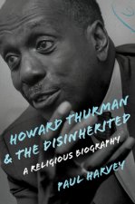 HOWARD THURMAN AND THE DISINHERITED