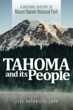 Tahoma and Its People: A Natural History of Mount Rainier National Park