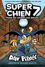 Super Chien: N° 7 - Pour Qui Volent Ces Balles