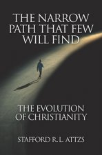 Narrow Path That Few Will Find