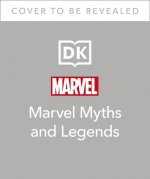 Marvel Myths and Legends: The Epic Origins of Thor, the Eternals, Black Panther, and the Marvel Universe