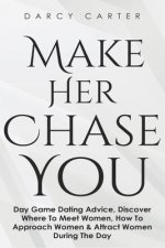 Make Her Chase You