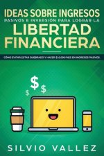 Ideas sobre ingresos pasivos e inversion para lograr la libertad financiera