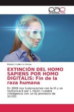 EXTINCIÓN DEL HOMO SAPIENS POR HOMO DIGITALIS: Fin de la raza humana